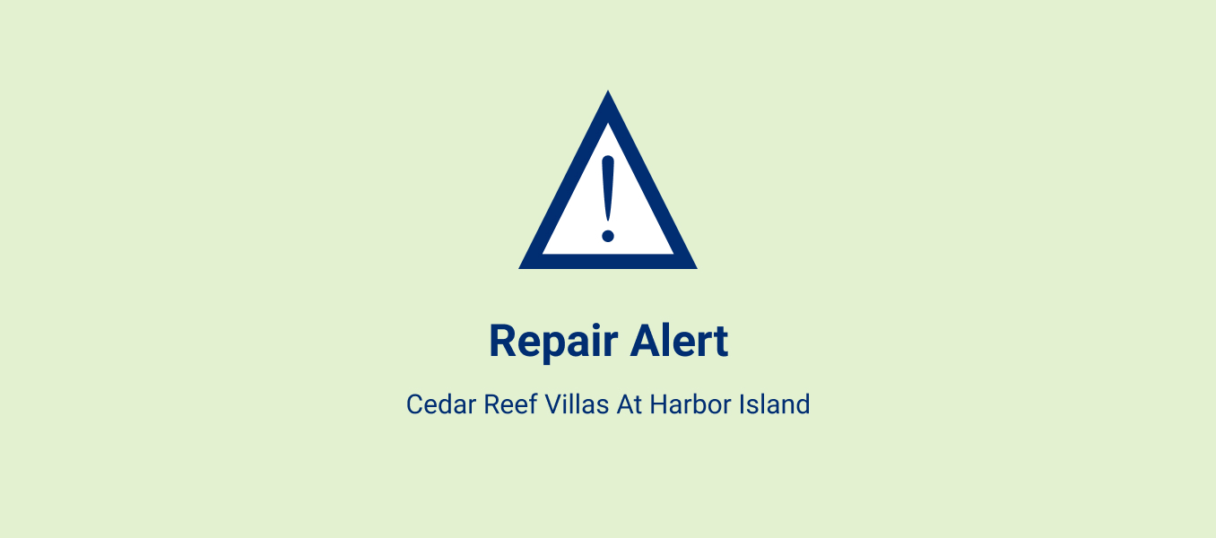 Cedar Reef Villas at Harbor Island: Repair Alert