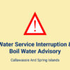Water Service Interruption and Boil Water Advisory