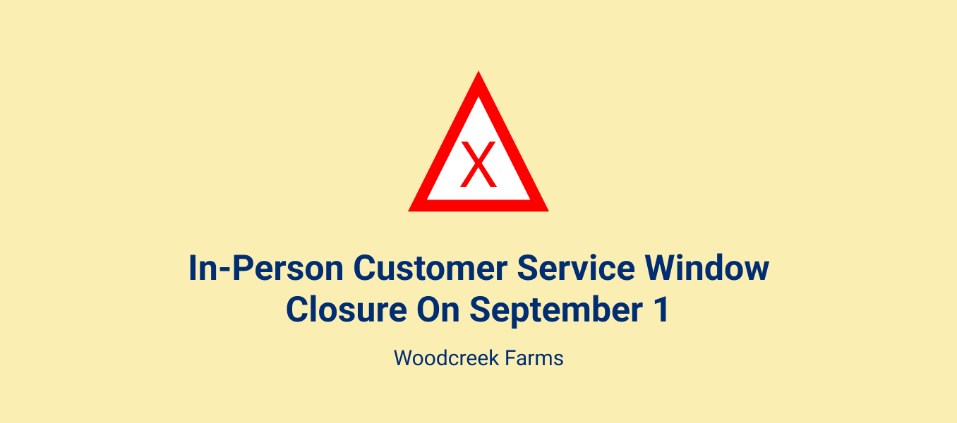 Woodcreek Farms Customer Service Window Closure on September 1